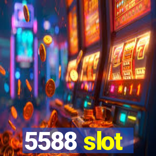 5588 slot