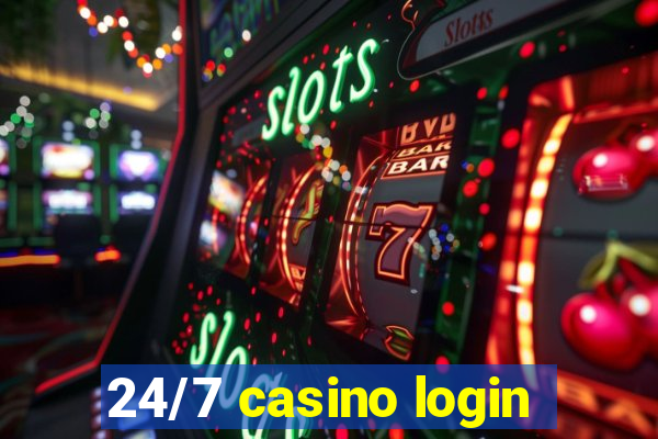 24/7 casino login