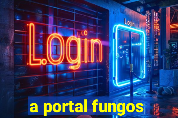 a portal fungos