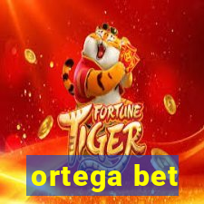 ortega bet