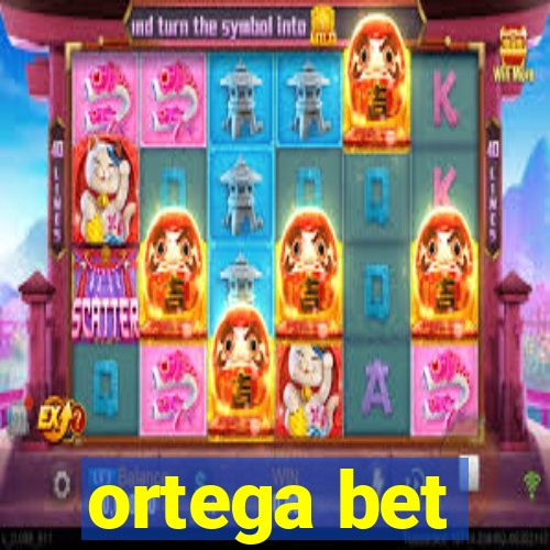 ortega bet