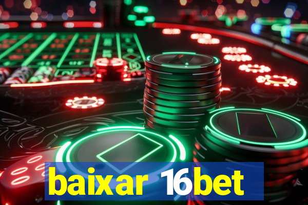 baixar 16bet