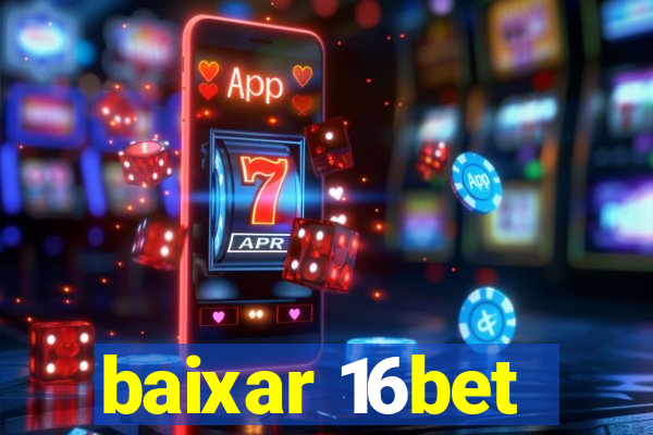 baixar 16bet