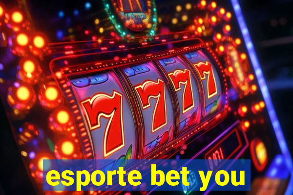 esporte bet you