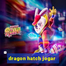 dragon hatch jogar