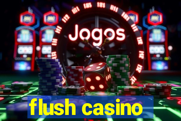 flush casino