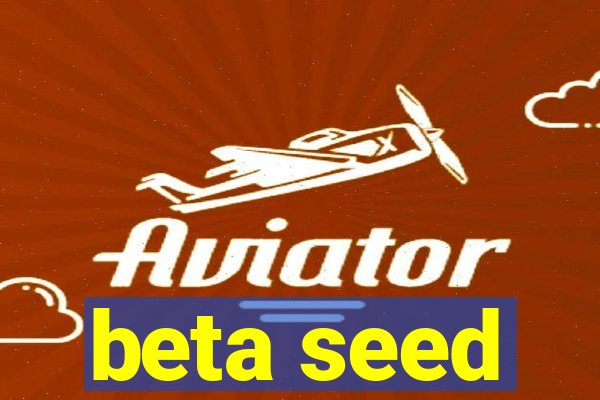 beta seed