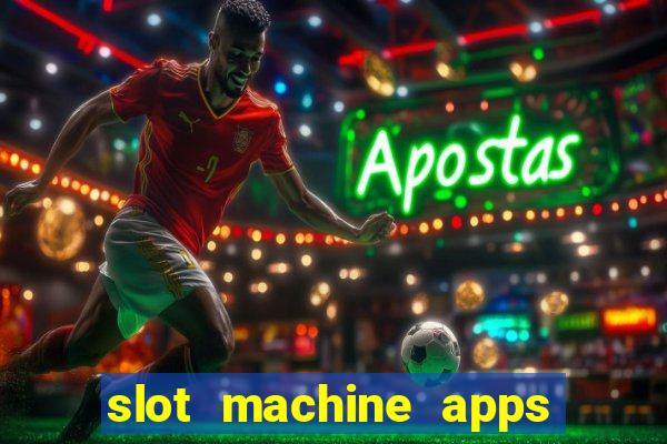 slot machine apps for real money