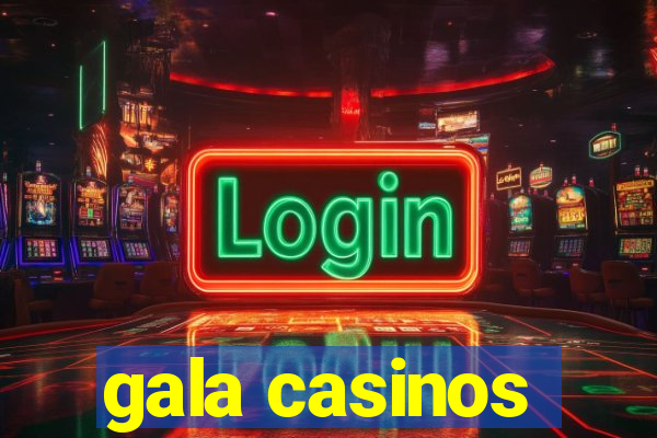 gala casinos