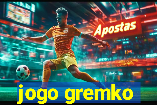 jogo gremko