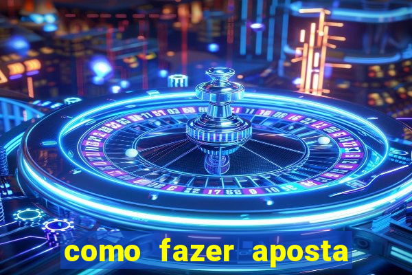 como fazer aposta no esporte bet