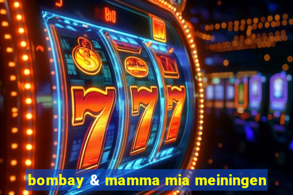 bombay & mamma mia meiningen