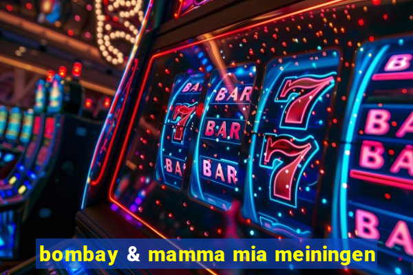 bombay & mamma mia meiningen