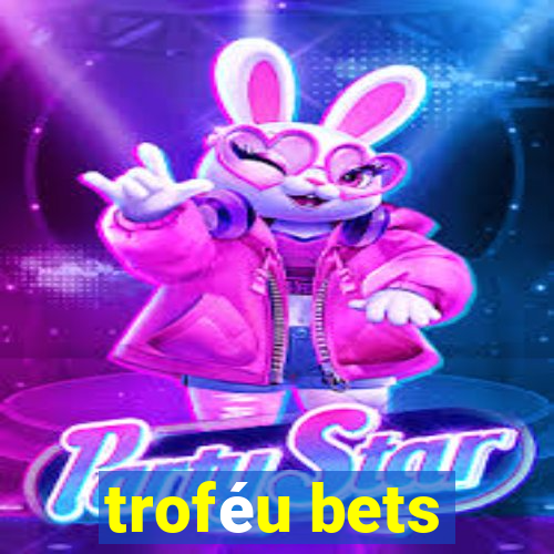 troféu bets