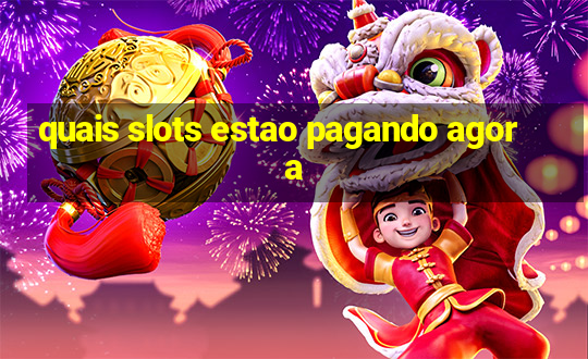 quais slots estao pagando agora