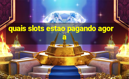 quais slots estao pagando agora