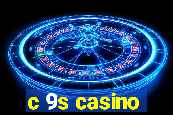 c 9s casino