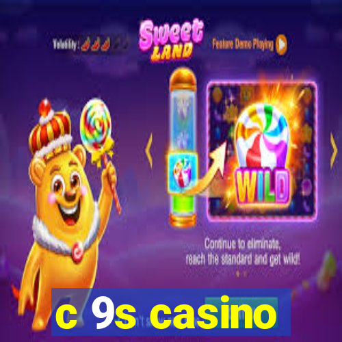 c 9s casino