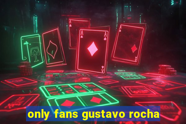 only fans gustavo rocha