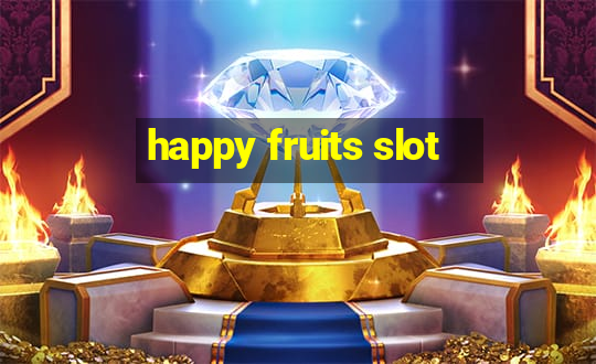 happy fruits slot