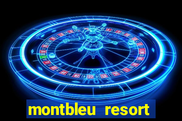 montbleu resort casino & spa