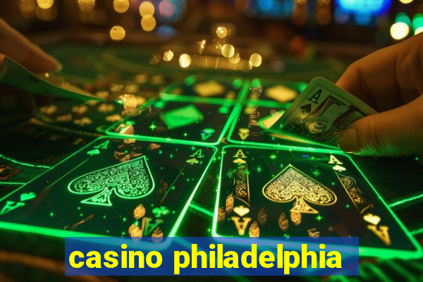 casino philadelphia