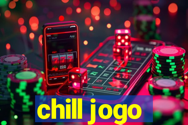 chill jogo