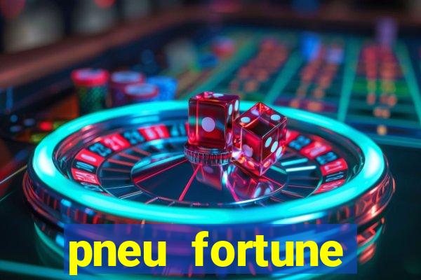 pneu fortune fsr-303 é bom