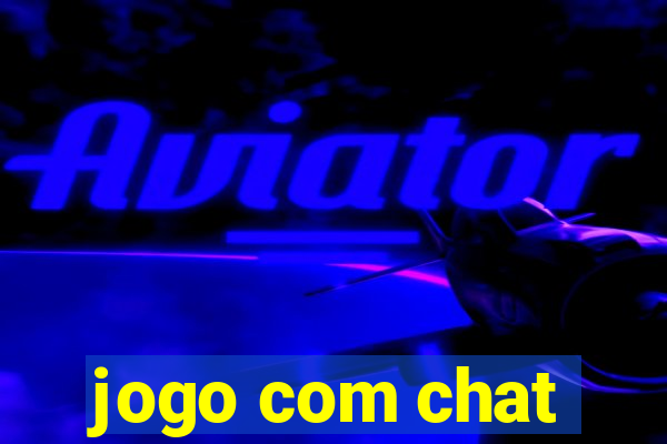 jogo com chat