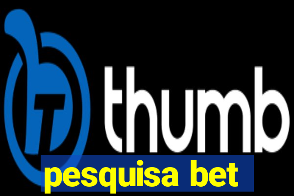 pesquisa bet