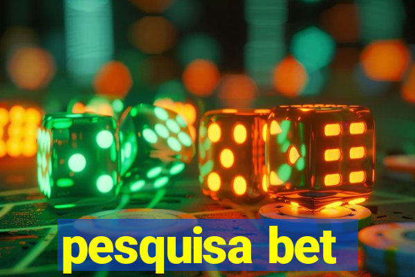 pesquisa bet