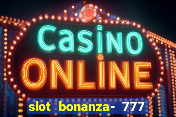 slot bonanza- 777 vegas casino