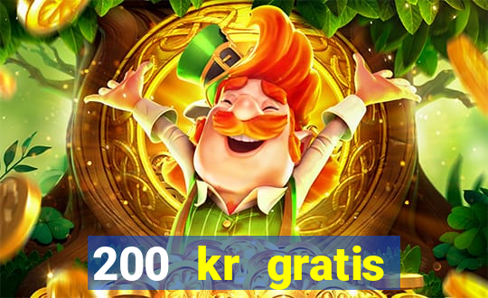 200 kr gratis casino bonus