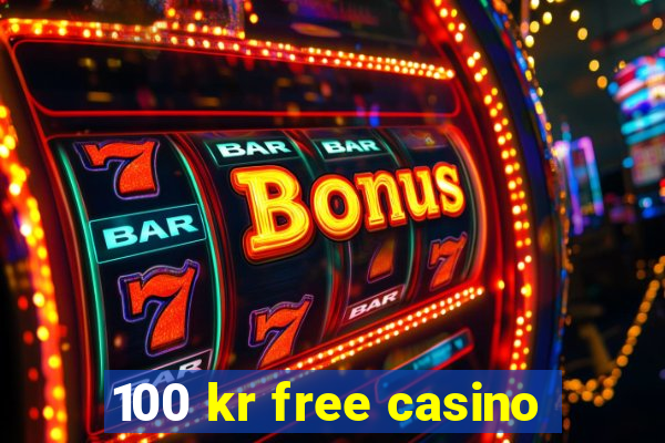 100 kr free casino