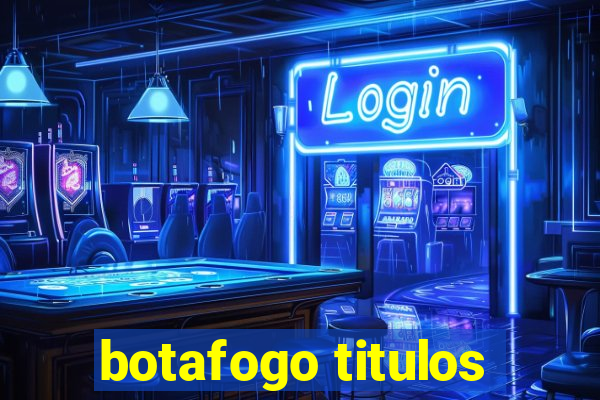 botafogo titulos