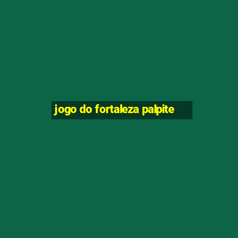 jogo do fortaleza palpite