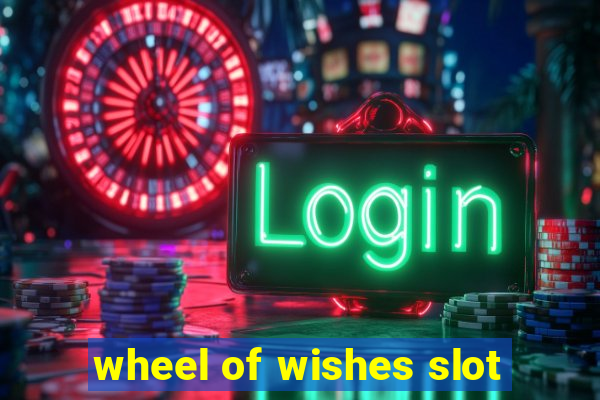 wheel of wishes slot