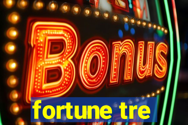 fortune tre