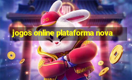 jogos online plataforma nova