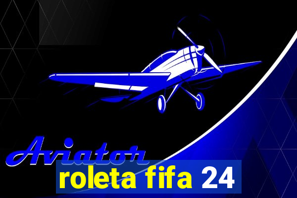 roleta fifa 24