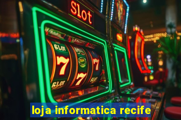 loja informatica recife