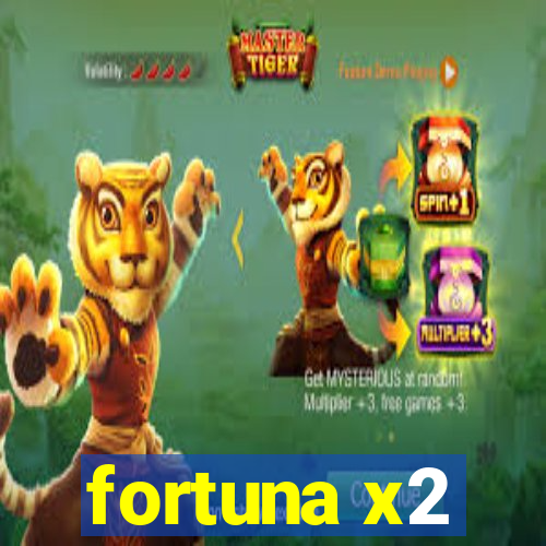 fortuna x2