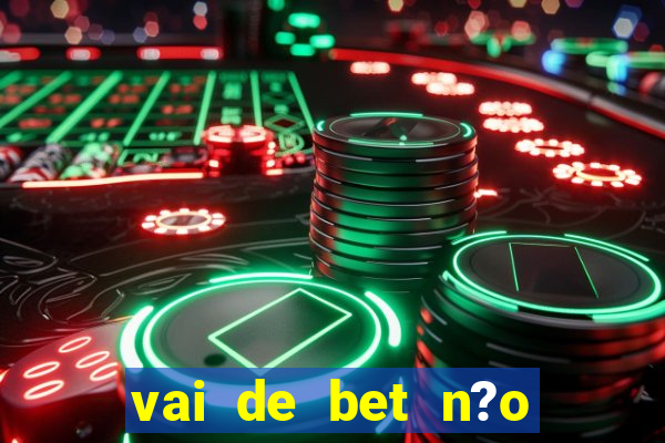 vai de bet n?o consigo sacar