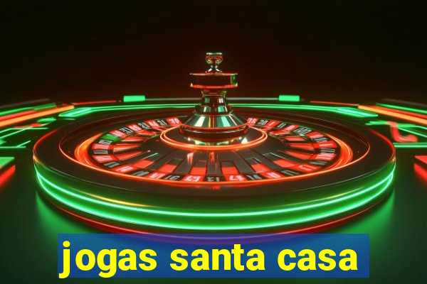 jogas santa casa