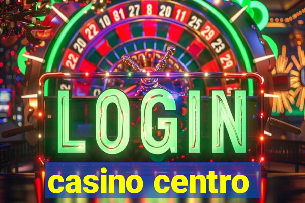 casino centro