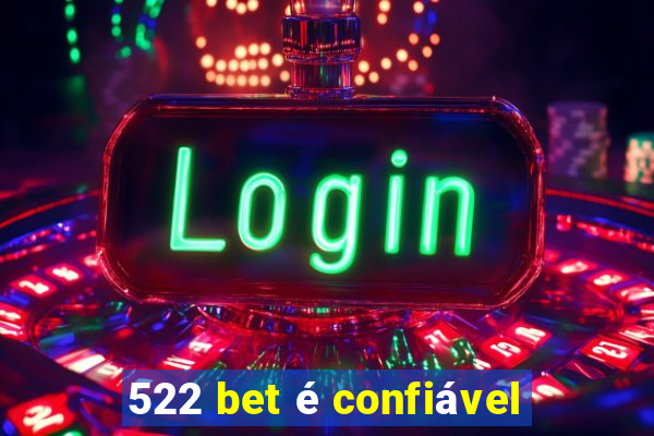 522 bet é confiável