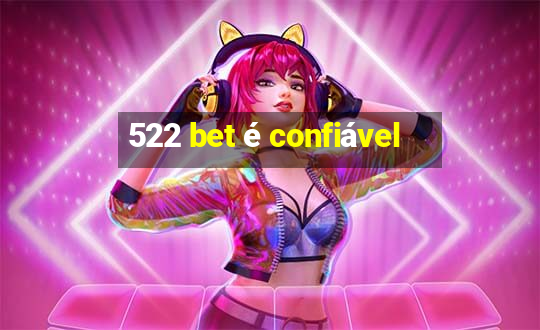 522 bet é confiável