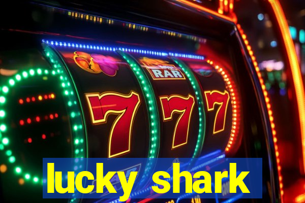 lucky shark