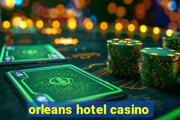 orleans hotel casino