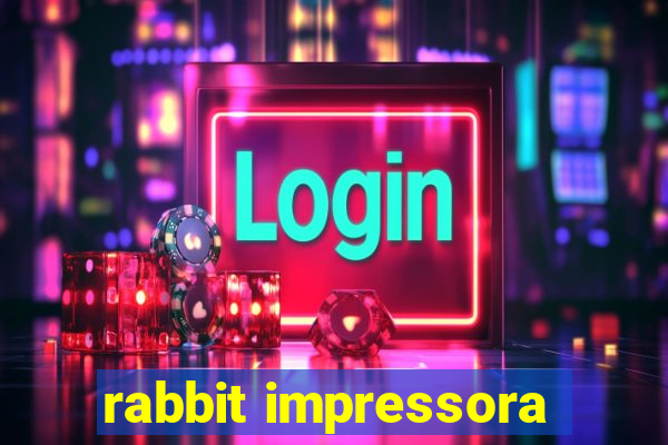 rabbit impressora